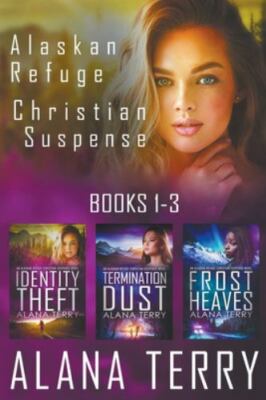 Alaskan Refuge Christian Suspense Series (Books 1-3) by