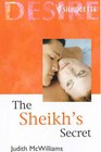 The Sheikh's Secret by Judith McWilliams (Paperback, 2000)