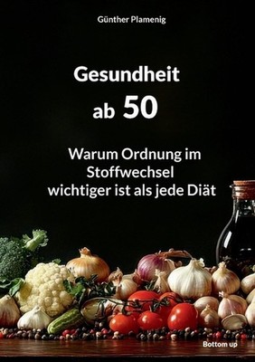 Gesundheit ab 50: Warum Ordnung im Stoffwechsel wichtiger ist als jede Di?t by G