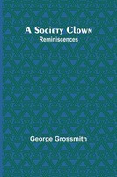 A Society Clown Reminiscences George Grossmith Taschenbuch Englisch 2024