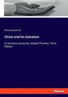 Christ And His Salvation In Sermons Variously Related Thereto. Third Edition