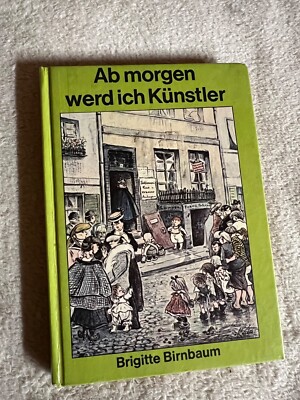 Ab morgen werd ich Künstler von Brigitte Birnbaum |   1062