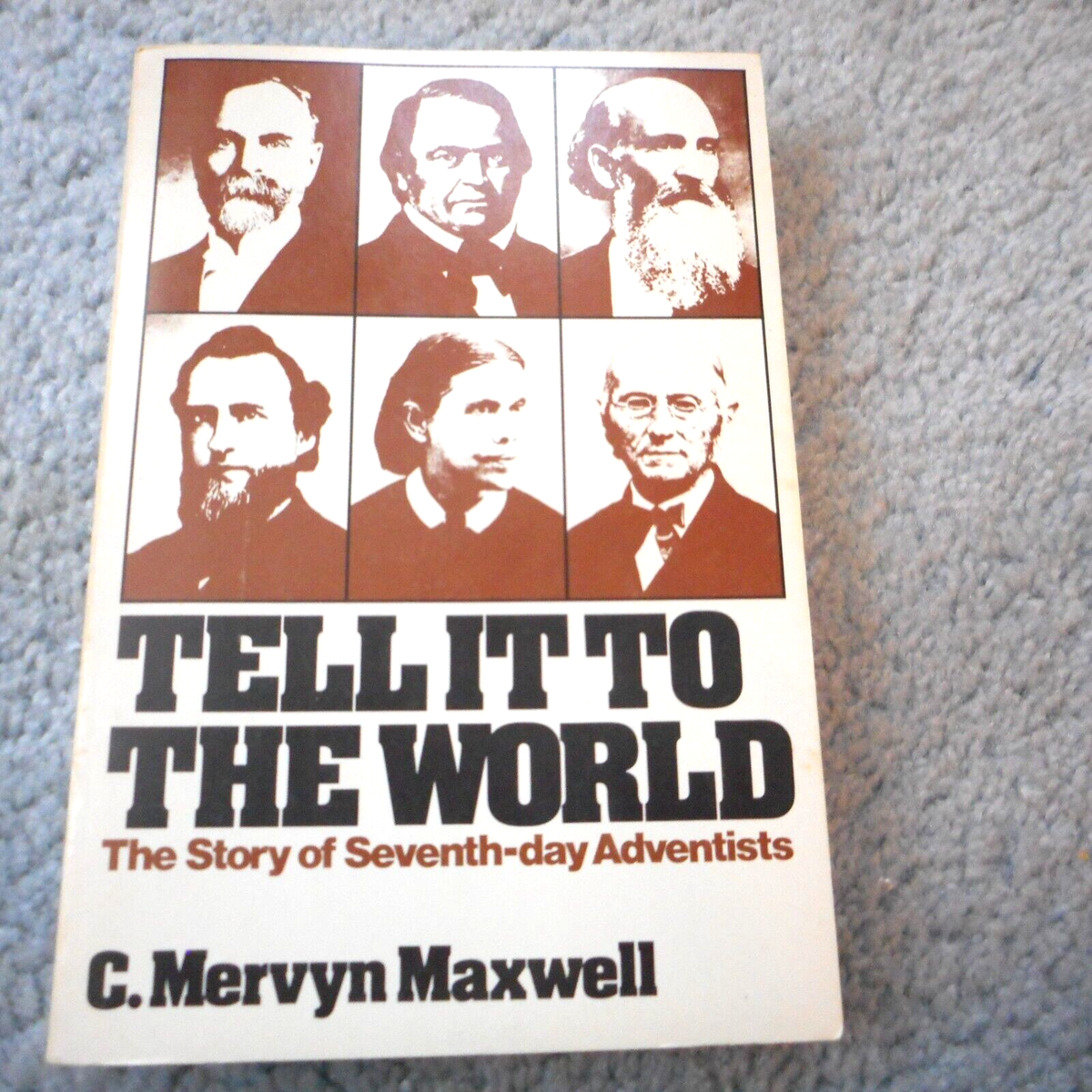 TELL IT TO THE WORLD: THE STORY OF SEVENTH-DAY ADVENTISTS By