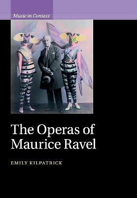 The Operas of Maurice Ravel Kilpatrick Paperback Cambridge University Press