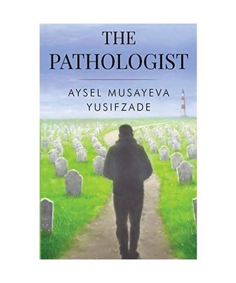 The Pathologist, Aysel Musayeva Yusifzade