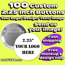 100pc 2.25 Inch Custom "Your Logo/Design" Pinback Buttons