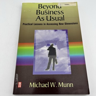 Beyond Business As Usual: Practical Lessons in Accessing New Dimensions *Ex Lib