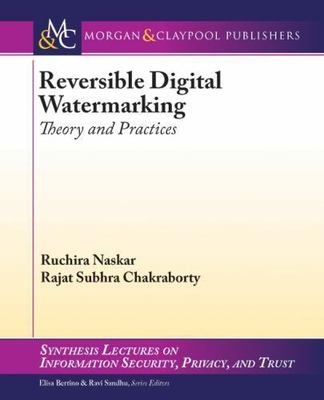 Reversible Digital Watermarking: Theory and Practices (Synthesis Lectures on Inf