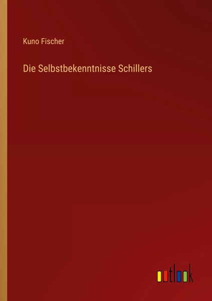 Die Selbstbekenntnisse Schillers Kuno Fischer Taschenbuch 96 S. Deutsch 2023-image