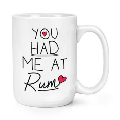 You Had Me At Rum 15oz Large Mug Cup - Funny Love Valentines Day Big