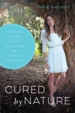 Cured by Nature: How to Heal from the Inside Out, Find Happiness, and Dis - GOOD