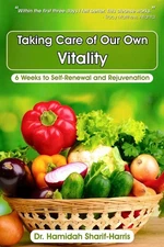 Taking Care Of Our Own Vitality: 6 Weeks to Self-Renewal and Rejuvenation by Ham