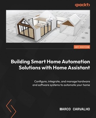 Marco Carvalho Building Smart Home Automation Solutions with Home  (Taschenbuch)
