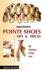 Pointe Shoes - Tips and Tricks by Reinhardt, Angela Paperback Book The Cheap