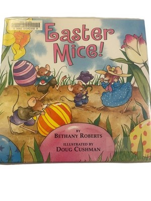 Easter Mice! Bethany Roberts 1997 Illustrated Children's Book Harcourt
