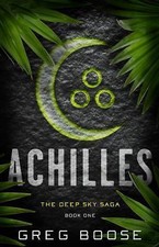 Achilles: The Deep Sky Saga - Book One (The Deep... 9781635760545 by Boose, Greg