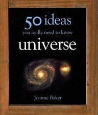 50 Universe Ideas You Really Need to Know by Baker, Joanne 2010 Hardcover