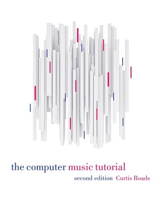 The Computer Music Tutorial, second edition by Roads