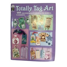 Totally Tag Art by Hot off the Press 141 Tag Ideas from Simple to Sophisticated