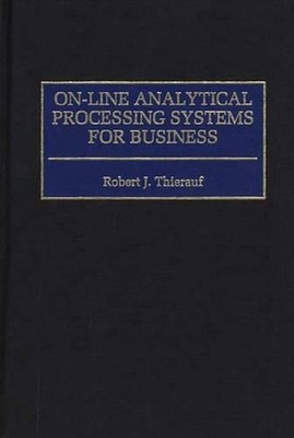 On-line Analytical Processing Systems for Business by Robert J. Thierauf (Englis