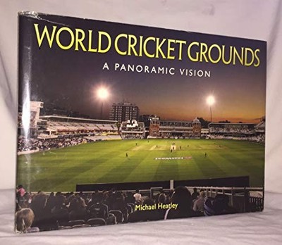 World Cricket Grounds: A Panoramic Vision by Michael Heatley Hardback Book The