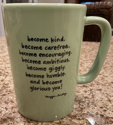 MAGGIE LINDLEY  INSPIRATIONAL CERAMIC MUG BECOME KIND & GLORIOUS YOU!