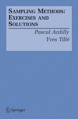 Sampling Methods : Exercises and Solutions by Pascal Ardilly and Yves Tillé...