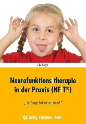 Neurofunktions!therapie in der Praxis (NF!T ) ~ Elke Rogge ~  9783808007198