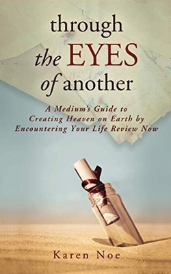 Through the Eyes of Another: A Medium's ..., Noé, Karen