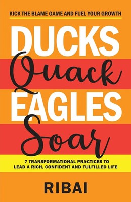 Ducks Quack Eagles Soar Ribai . Taschenbuch Kartoniert / Broschiert Englisch