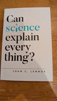 Can Science Explain Everything? by John C. Lennox (2019, Trade Paperback)