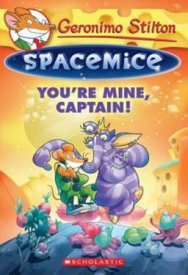 Geronimo Stilton Spacemice #2: You're Mine, Captain! - Paperback - GOOD