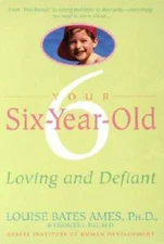 Your Six-Year-Old: Loving and Defiant - Paperback By Ames, Louise Bates - GOOD