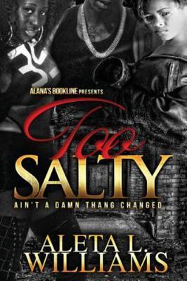 Too Salty: Ain't A Damn Thang Changed by Williams, Aleta Lana