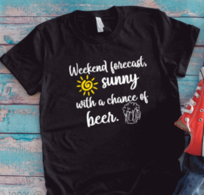 Weekend Forecast, Sunny With a Chance of Beer, Black Unisex Short Sleeve T-shirt