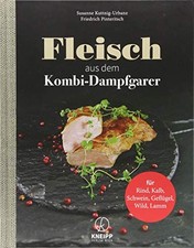 Fleisch aus dem Kombi-Dampfgarer: Fur Rind, Sch, Kuttnig-Urbanz, Pinteritsch*.