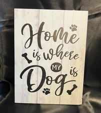 NEW - Rustic "Home Is Where My Dog Is" Sign for Home, Office, or Anywhere 