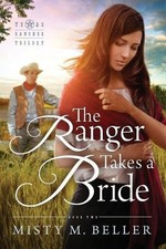 Misty M Beller The Ranger Takes a Bride (Taschenbuch) Texas Rancher Trilogy