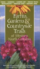 Farms, Gardens & Countryside Trails of Western North Carolina 1st Edition - GOOD