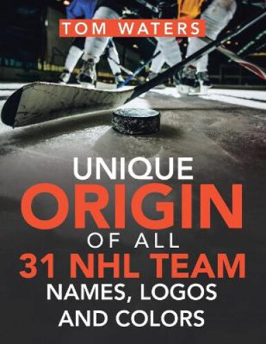 Unique Origin Of All 31 Nhl Team Names, Logos And Colors By Waters,