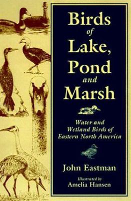Birds of Lake, Pond and Marsh : Water and Wetland Birds of Eastern North...