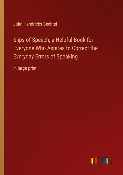 Slips Of Speech A Helpful Book For Everyone Who Aspires To Correct The Everyday-image