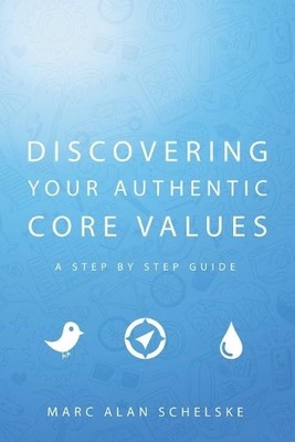 Marc Alan Schelske Discovering Your Authentic Core Values (Taschenbuch)