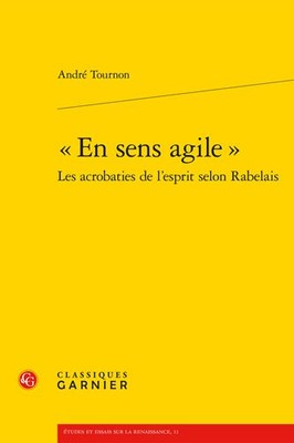 En Sens Agile : Les Acrobaties De Lesprit Selon Rabelais, Paperback by Tourno...