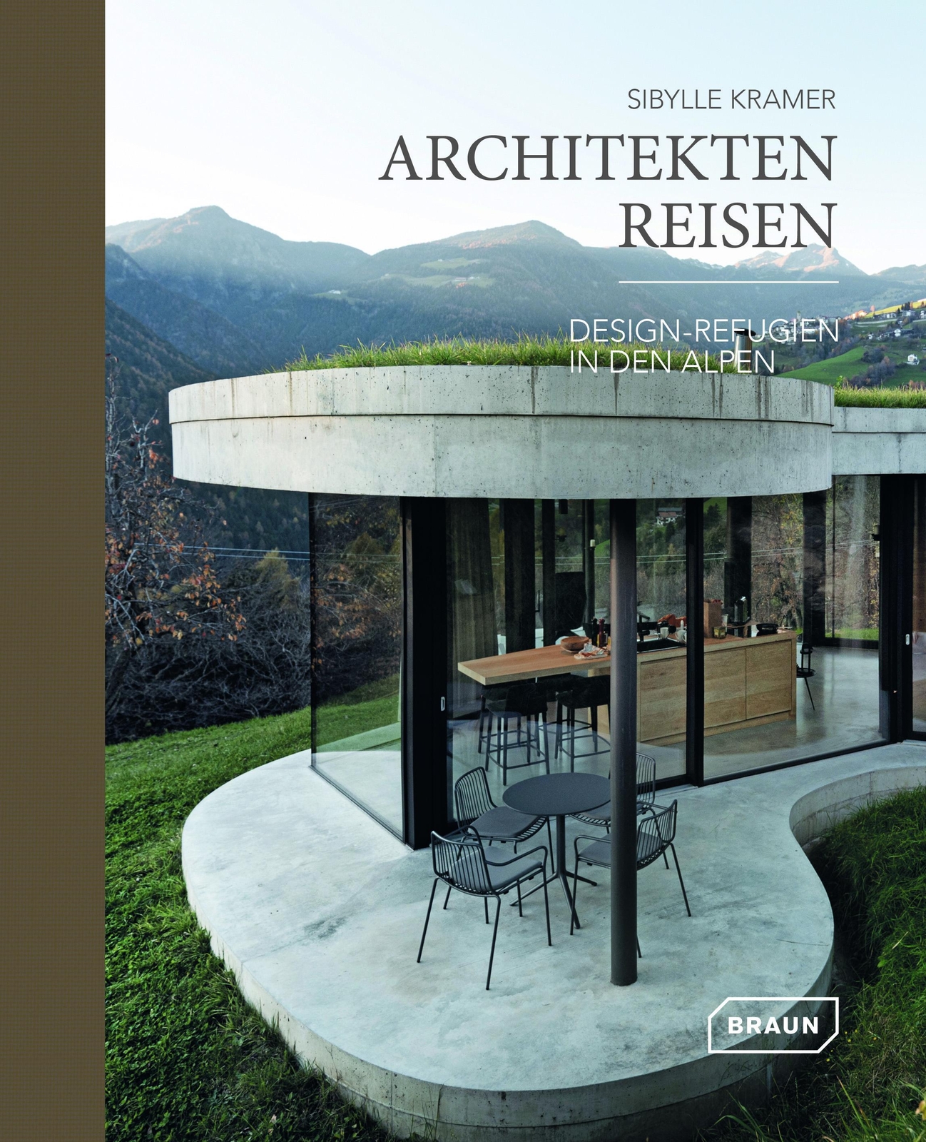 Architekten Reisen. Design-refugien In Den Alpen Sibylle Kramer
