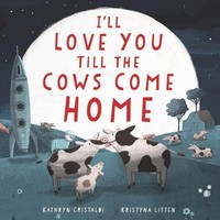 I'll Love You Till The Cows Come Home | Kathryn Cristaldi | Buch | Englisch