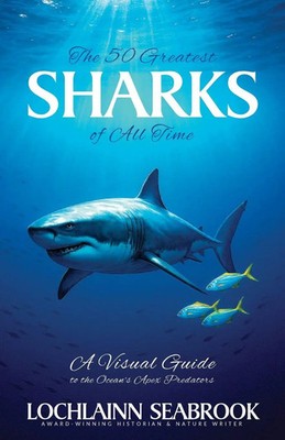 The 50 Greatest Sharks of All Time A Visual Guide to the Ocean's Apex Predators