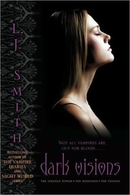 Dark Visions: The Strange Power; The Possessed; The Passion, Smith, L.J., Good B
