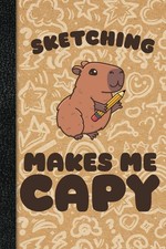 Capybara Sketchbook: Sketching Makes Me Capy, Cute Kawaii, Capybara Notebook for