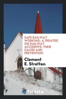 Clement E. Stretton | Safe Railway Working | Taschenbuch | Englisch (2017)